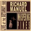 Richard Manuel - Whispering Pines - Live At The Getaway 1985