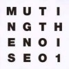 Various Artists - 'Muting The Noise' (Cover)