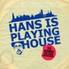 Hans Nieswandt - 'Hans Is Playing House' (Cover)