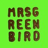 Mrs. Greenbird - Mrs. Greenbird