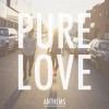 Pure Love - Anthems