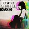Buster Shuffle - Naked