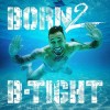 B-Tight - Born 2 B-Tight: Album-Cover