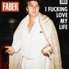 Faber - I Fucking Love My Life: Album-Cover