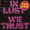 The Ark - 'In Lust We Trust' (Cover)
