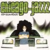 Chicago-Jazzz - Hip-Gun-Rock