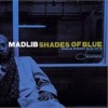 Madlib - 'Shades Of Blue: Madlib Invades Blue Note' (Cover)