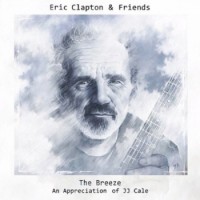Eric Clapton & Friends – The Breeze - An Appreciation of JJ Cale