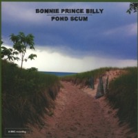 Bonnie 'Prince' Billy – Pond Scum