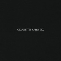 Cigarettes After Sex – Cigarettes After Sex