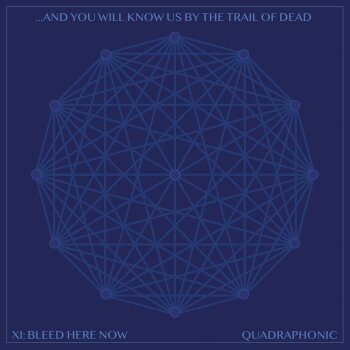 ...And You Will Know Us by the Trail of Dead - XI: Bleed Here Now