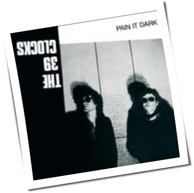 39 Clocks - Pain It Dark