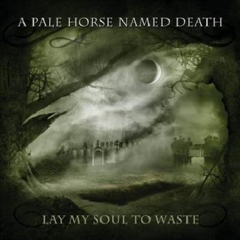 A Pale Horse Named Death - Lay My Soul To Waste Artwork