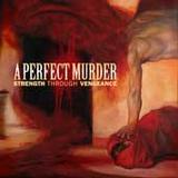 A Perfect Murder - Strength Through Vengeance Artwork