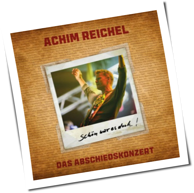 Achim Reichel - Schön War Es Doch - Das Abschiedskonzert