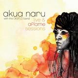 Akua Naru - Live & Aflame Sessions Artwork