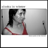Alaska In Winter - Dance Party In The Balcans Artwork
