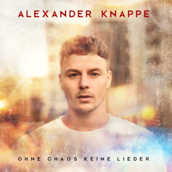 Alexander Knappe - Ohne Chaos keine Lieder