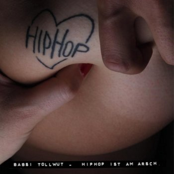 Babsi Tollwut - HipHop Ist Am Arsch Artwork