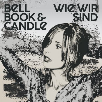 Bell Book & Candle - Wie Wir Sind