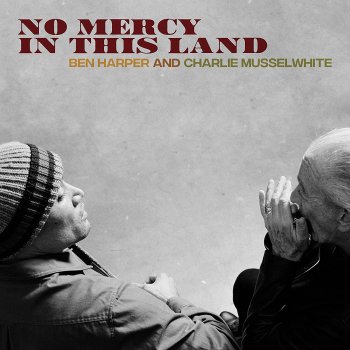 Ben Harper & Charlie Musselwhite - No Mercy in This Land Artwork