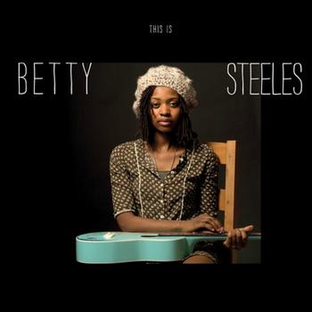 Betty Steeles - This Is Betty Steeles