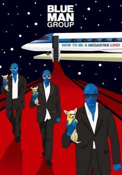Blue Man Group - How To Become A Megastar Live! Artwork