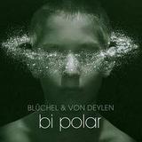 Blüchel & Von Deylen - Bi Polar Artwork