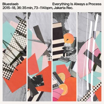 Bluestaeb - Everything Is Always A Process Artwork