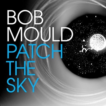 Bob Mould - Patch The Sky Artwork