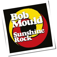 Bob Mould - Sunshine Rock