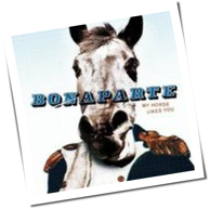 Bonaparte - My Horse Likes You