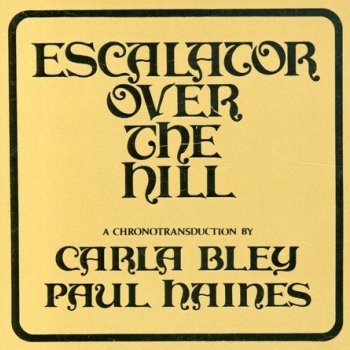 Carla Bley - Escalator Over The Hill Artwork