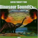 Catch 22 - Dinosaur Sounds