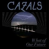 Cazals - What Of Our Future Artwork