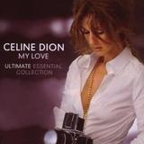 Celine Dion - My Love: The Ultimate Essential Collection Artwork