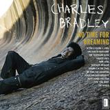 Charles Bradley - No Time For Dreaming Artwork