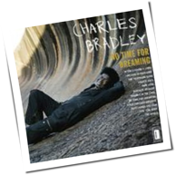 Charles Bradley - No Time For Dreaming