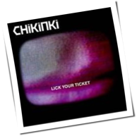 Chikinki - Lick Your Ticket