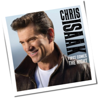 Chris Isaak - First Comes The Night