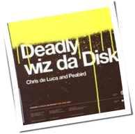 Chris de Luca and Peabird - Deadly Wiz Da Disko