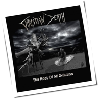 Christian Death - The Root Of All Evilution