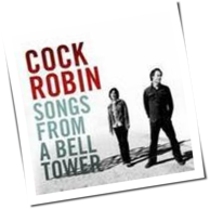 Cock Robin - Songs From A Bell Tower