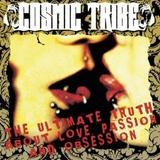 Cosmic Tribe - Ultimate Truth About Love, Passion And Obsession Artwork