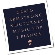 Craig Armstrong - Nocturnes - Music For 2 Pianos
