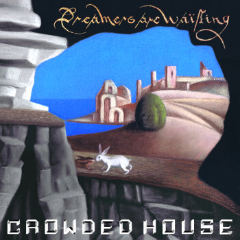 Crowded House - Dreamers Are Waiting Artwork