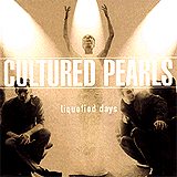 Cultured Pearls - Liquefied Days Artwork