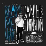 Daniel Johnston - Beam Me Up Artwork