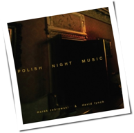 David Lynch & Marek Zebrowski - Polish Night Music