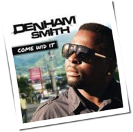 Denham Smith - Come Wid It